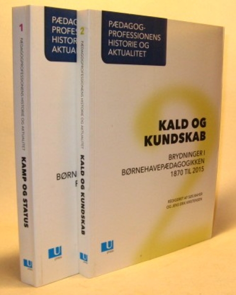 P�dagogprofessionens historie og aktualitet. Kamp og status + Kald og kundskab - Bind 1-2